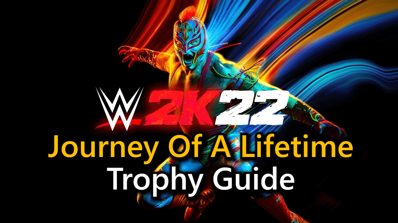 WWE 2K22 Journey of a Lifetime trophy guide