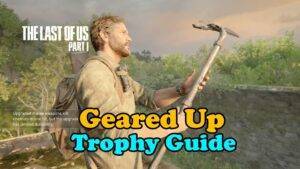 The Last Of Us Part 1 Geared Up Thumbnail