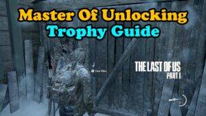 The Last Of Us Part 1 Master Of Unlocking Thumbnail