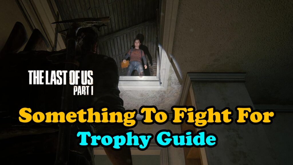 The Last Of Us Part 1 Something To Fight For Thumbnail
