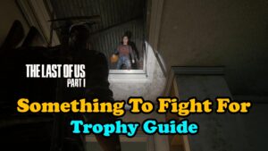 The Last Of Us Part 1 Something To Fight For Thumbnail