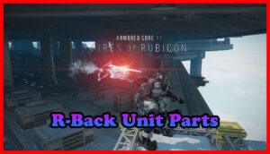 Armored Core VI Fires Of Rubicon R-Back Unit Parts Guide Thumbnail