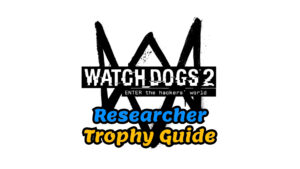 Watch Dogs 2 Researcher trophy guide