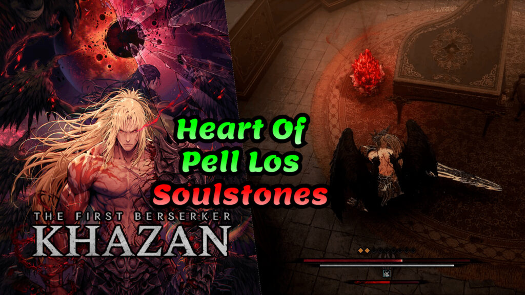 The First Berserker Khazan Heart of Pell Los Soulstones