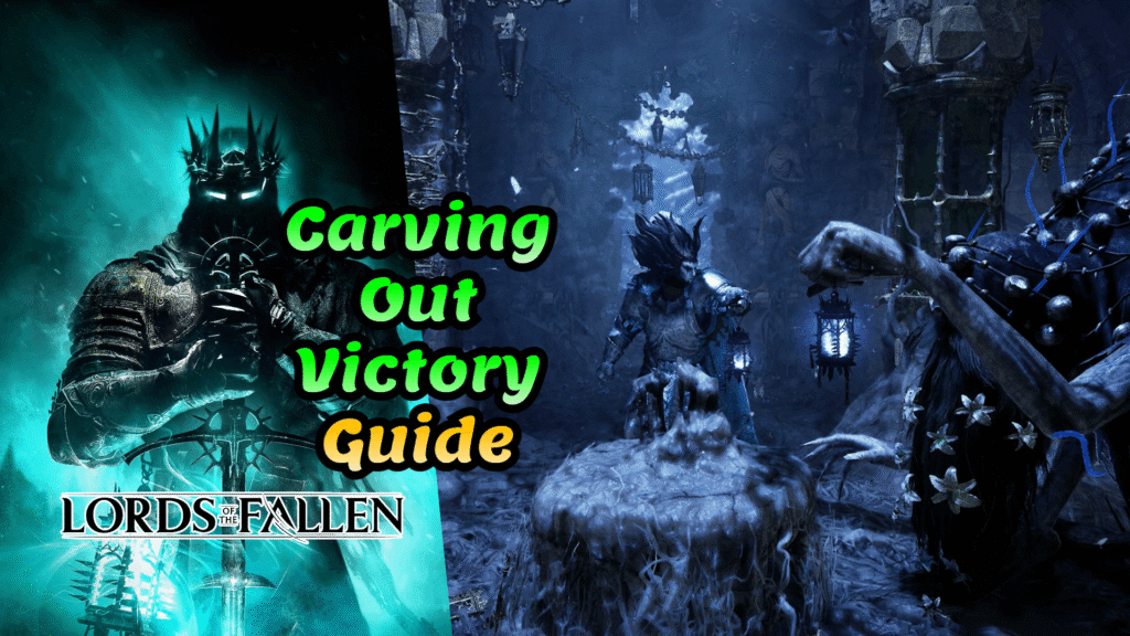 Lords of the Fallen Carving out Victory trophy guide
