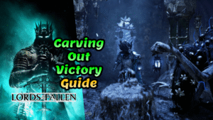 Lords of the Fallen Carving out Victory trophy guide