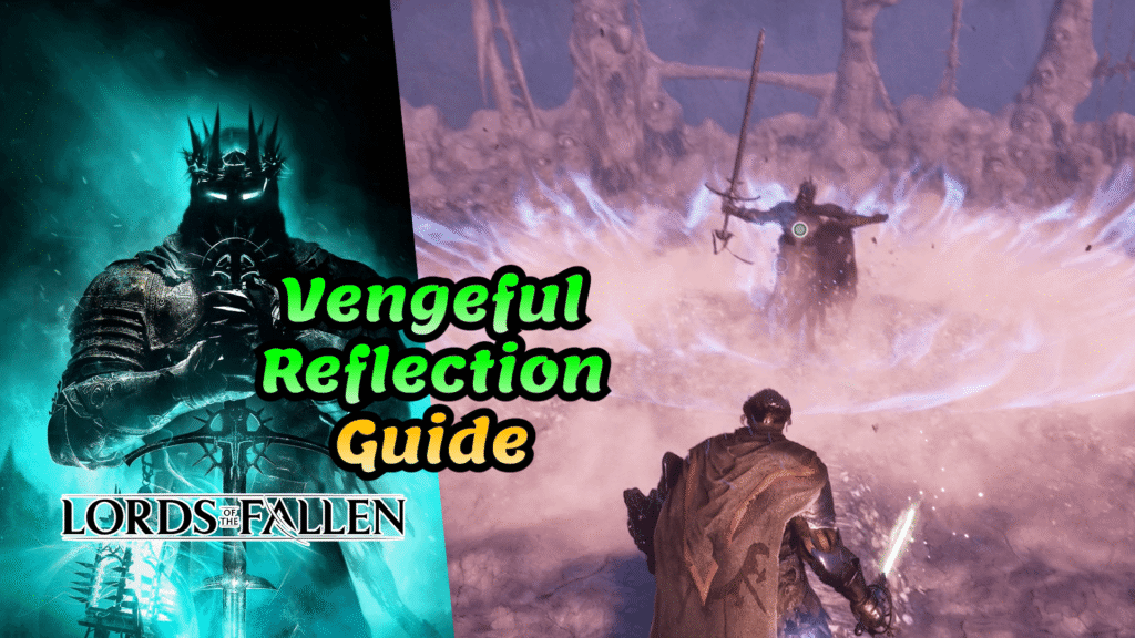 Lords of the Fallen Vengeful Reflection trophy guide