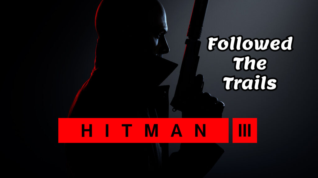 Hitman 3 Followed the Trails trophy guide