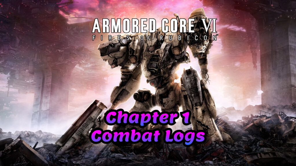 Armored Core VI: Fires Of Rubicon Chapter 1 Combat Logs 2 Armored Core 6 Chapter 1 Combat Logs