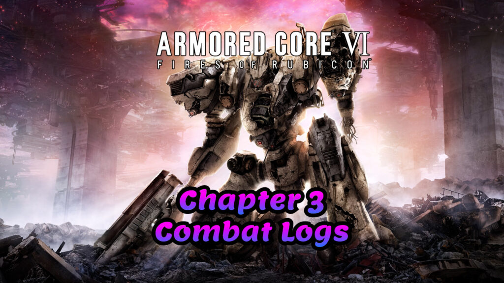 Armored Core 6 Chapter 3 Combat Logs